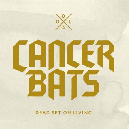 CANCER BATS DEAD SET ON LIVING 