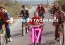 We Are on Two Wheels - Puntata 17